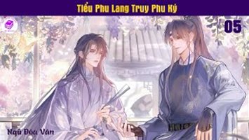 [HV] Tiểu Phu Lang Truy Phu Ký